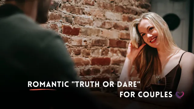 romantic truth or dare questions for couples