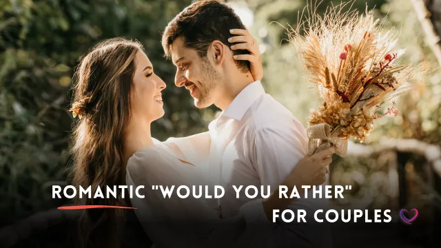 romantic would you rather questions for couples