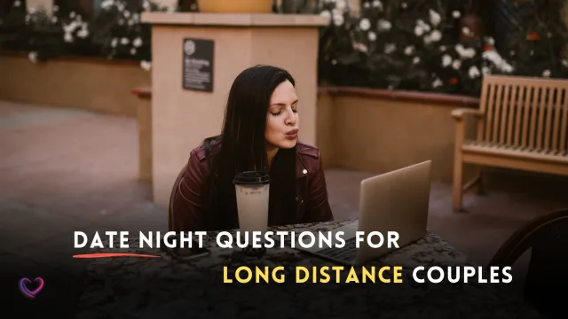 Date night questions for long distance couples