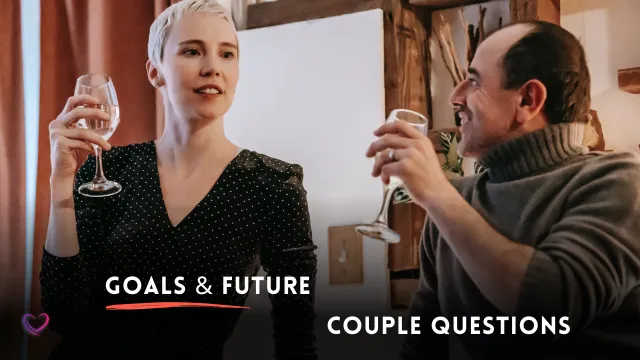 Goals & Future Hypothetical questions for couples