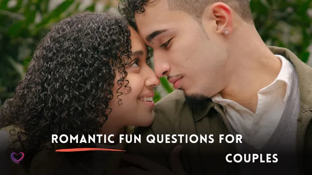 Romantic Fun questions for couples