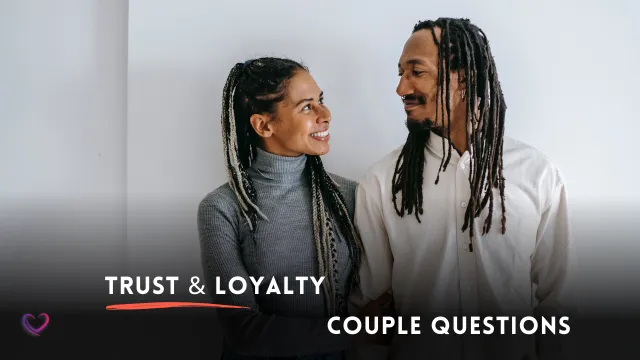 Trust & Loyalty hypothetical couple questions