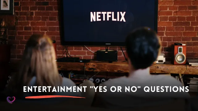 entertainment yes or no questions for couples