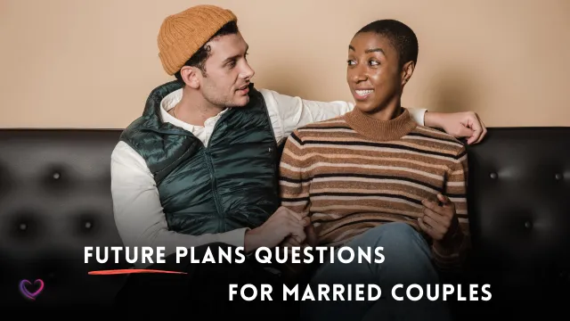 future plans questions for married couples
