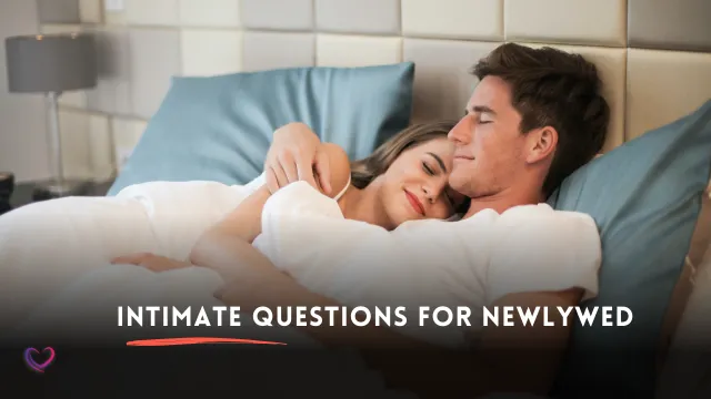 intimate questions to ask your newlywed partner