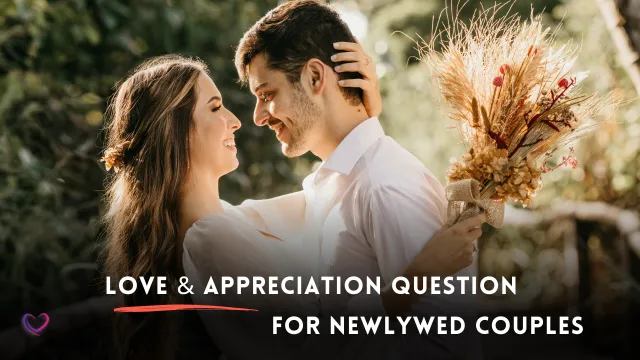 newlywed couples questions for love and appreciation