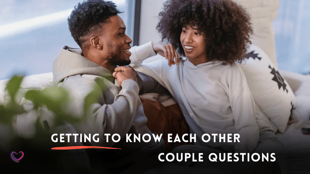 serious questions for couples to get to know each other