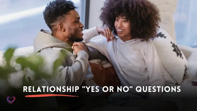 259 Fun Yes or No Questions for Couples - Romantified